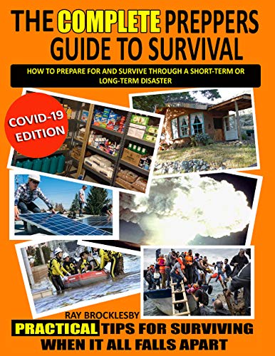 The Complete Prepper's Guide to Survival:: How to prepare for and survive through a short term OR long term disaster