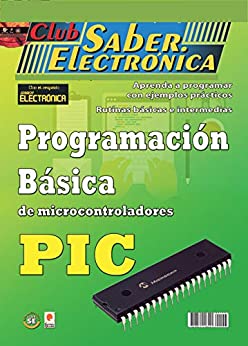Programación básica de microcontroladores PIC: Club Saber Electrónica