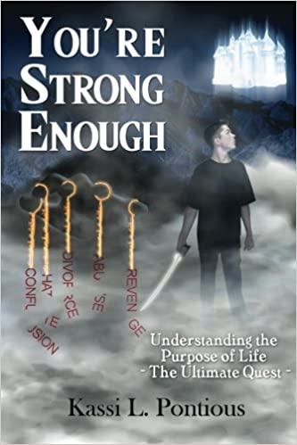 You're Strong Enough: Understanding the Purpose of Life   The Ultimate Quest