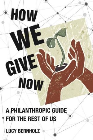 How We Give Now: A Philanthropic Guide for the Rest of Us (The MIT Press)