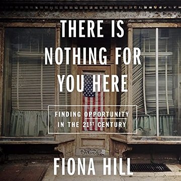There Is Nothing for You Here: Finding Opportunity in the Twenty First Century [Audiobook]