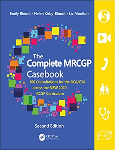 The Complete MRCGP Casebook: 100 Consultations for the RCA/CSA across the NEW 2020 RCGP Curriculum, 2nd Edition