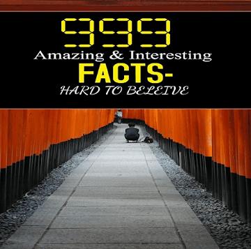 999 Amazing & Interesting Facts: Hard To Believe [Audiobook]