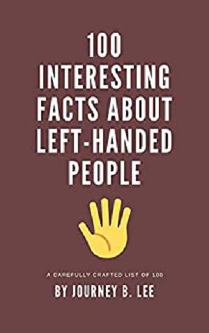 100 Interesting Facts About Left Handed People