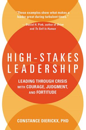 High Stakes Leadership: Leading Through Crisis with Courage, Judgment, and Fortitude (True EPUB)