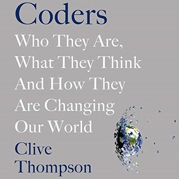 Coders: Who They Are, What They Think and How They Are Changing the World [Audiobook]
