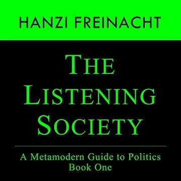 The Listening Society: A Metamodern Guide to Politics [Audiobook]
