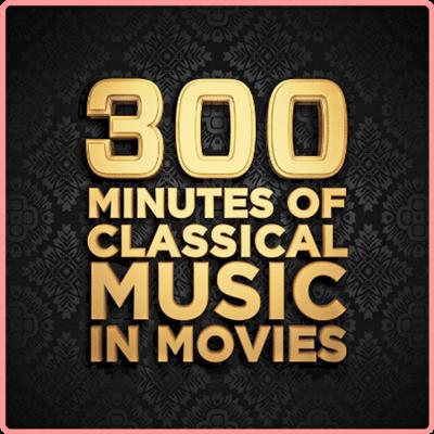 VA   300 Minutes of Classical Music In Movies (2021) Mp3 320kbps