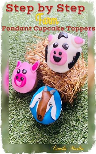Step by Step Farm Animal Fondant Cupcake Toppers