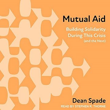 Mutual Aid: Building Solidarity During This Crisis (and the Next) [Audiobook]