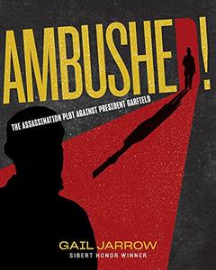 Ambushed!: The Assassination Plot Against President Garfield (Medical Fiascoes)
