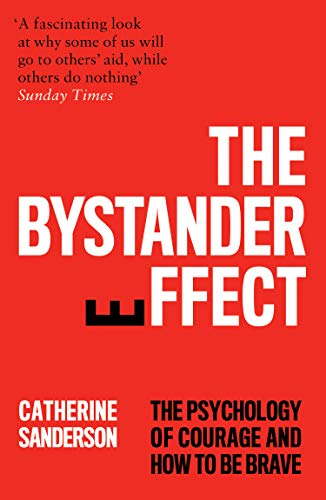 The Bystander Effect: The Psychology of Courage and How to be Brave