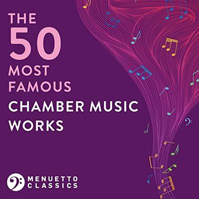 VA   The 50 Most Famous Chamber Music Works (2021)