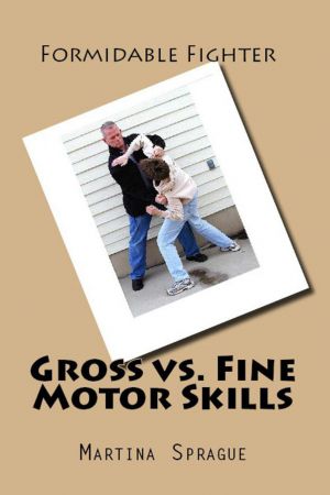 Gross vs. Fine Motor Skills: Formidable Fighter, #12