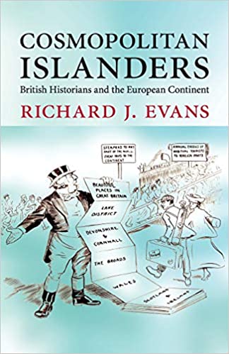 Cosmopolitan Islanders: British Historians and the European Continent