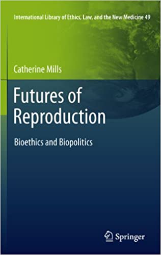 Futures of Reproduction: Bioethics and Biopolitics