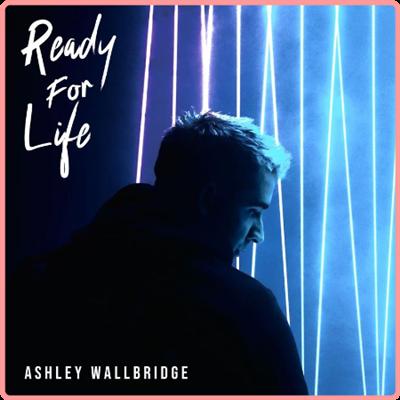 Ashley Wallbridge   Ready For Life (2021) Mp3 320kbps