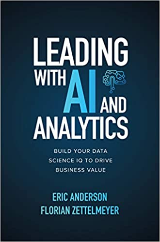 Leading with AI and Analytics: Build Your Data Science IQ to Drive Business Value (True PDF)