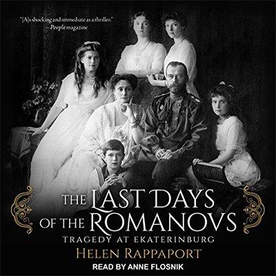 The Last Days of the Romanovs: Tragedy at Ekaterinburg (Audiobook)