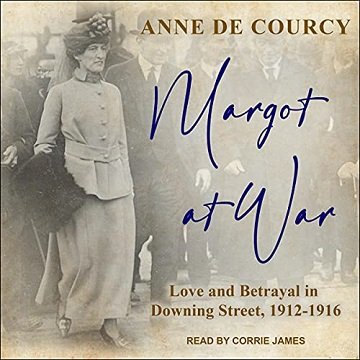 Margot at War: Love and Betrayal in Downing Street, 1912 1916 [Audiobook]