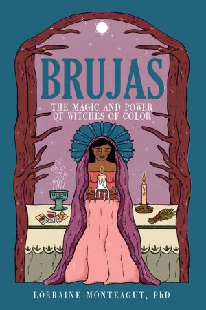 Brujas: The Magic and Power of Witches of Color