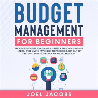 Budget Management for Beginners: Proven Strategies to Revamp Business & Personal Finance Habits [Audiobook]