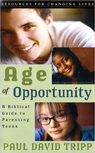 Age of Opportunity: A Biblical Guide to Parenting Teens, Second Edition Ed 2