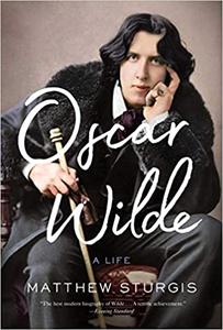 Oscar Wilde: A Life