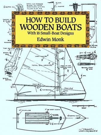 How to Build Wooden Boats: With 16 Small Boat Designs