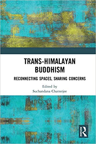 Trans Himalayan Buddhism: Reconnecting Spaces, Sharing Concerns
