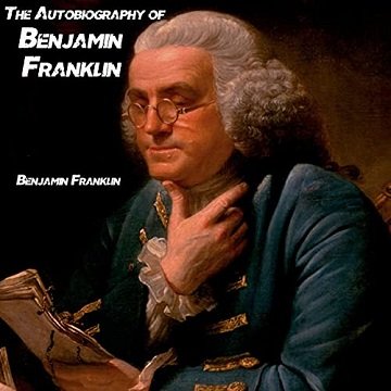 The Autobiography of Benjamin Franklin by Benjamin Franklin, 2021 Edition [Audiobook]