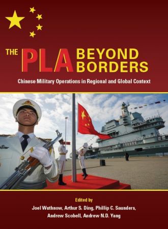 The PLA Beyond Borders: Chinese Military Operations in Regional and Global Context