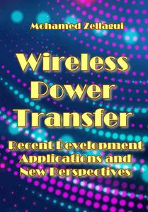 Wireless Power Transfer: Recent Development, Applications and New Perspectives
