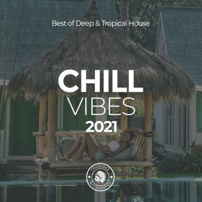 Various Artists   Chill Vibes 2021 Best of Deep & Tropical House (2021)