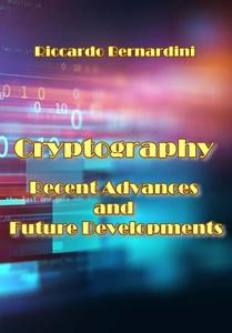 Cryptography: Recent Advances and Future Developments