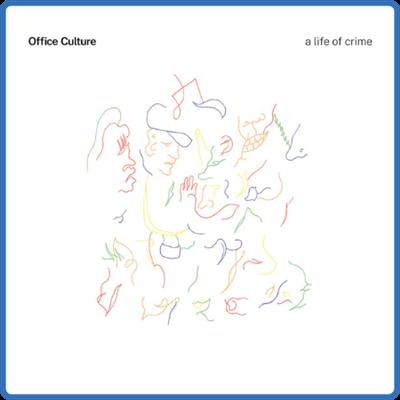 (2019) Office Culture   A Life of Crime [FLAC]