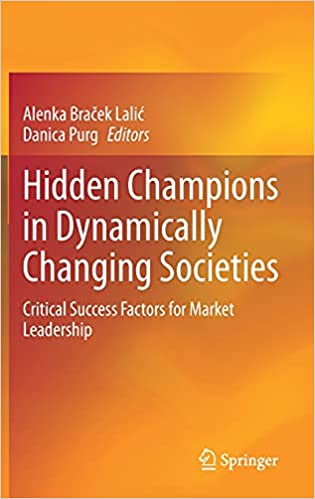 Hidden Champions in Dynamically Changing Societies: Critical Success Factors for Market Leadership