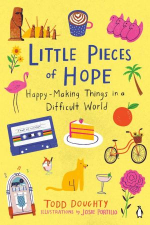 Little Pieces of Hope: Happy Making Things in a Difficult World