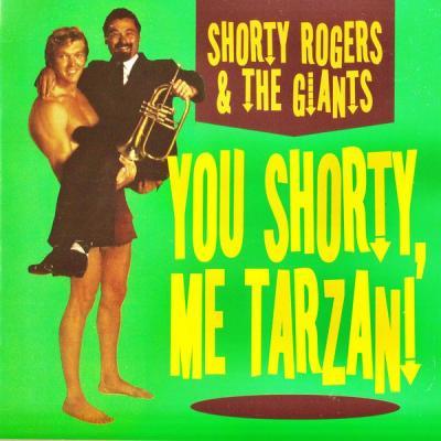 Shorty Rogers & The Giants   You Shorty Me Tarzan! (Remastered) (2021)