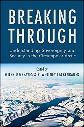 Breaking Through: Understanding Sovereignty and Security in the Circumpolar Arctic