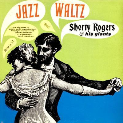 Shorty Rogers & His Giants   Jazz Waltz (Remastered) (2021)