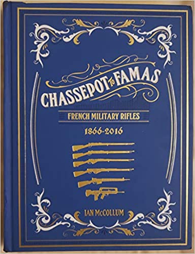 Chassepot to Famas: French Military Rifles 1866 2016