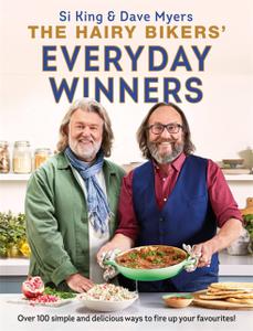 The Hairy Bikers Everyday Winners: 100 Simple and Delicious Recipes to Fire Up Your Favourites!