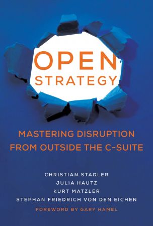 Open Strategy: Mastering Disruption from Outside the C Suite (Management on the Cutting Edge)
