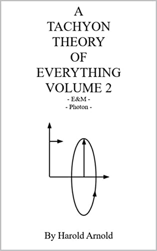 A Tachyon Theory Of Everything Volume 2:   E&M   Photon