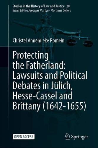 Protecting the Fatherland: Lawsuits and Political Debates in Jülich, Hesse Cassel and Brittany (1642 1655)