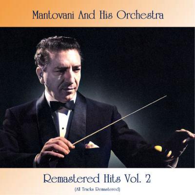 Mantovani And His Orchestra   Remastered Hits Vol. 2 (All Tracks Remastered) (2021)