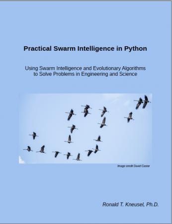 Practical Swarm Intelligence in Python: Using Swarm Intelligence and Evolutionary Algorithms to Solve Problems