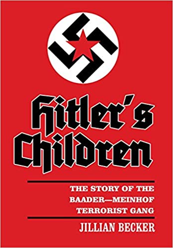 Hitler's Children: The Story of the Baader Meinhof Terrorist Gang
