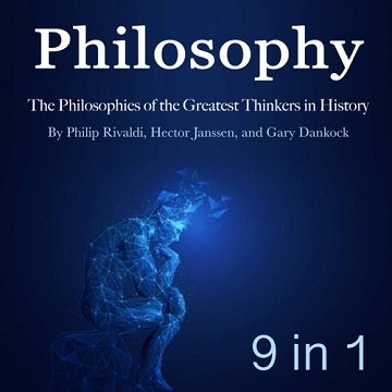 Philosophers: The Philosophies of the Greatest Thinkers in History [Audiobook]